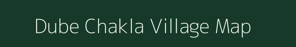 Dube Chakla village map in Bihar