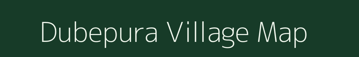 Dubepura village map in Rajasthan