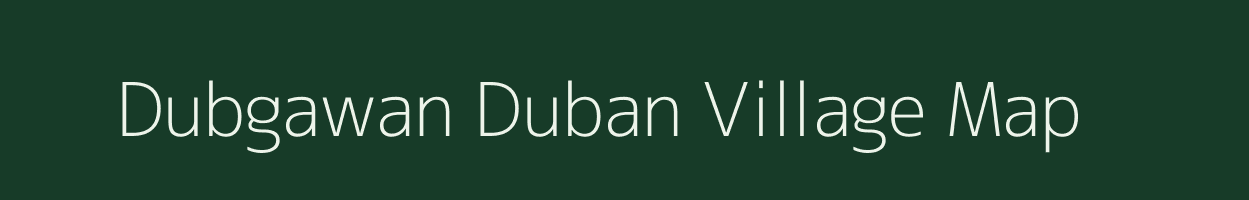 Dubgawan Duban village map in Madhya Pradesh