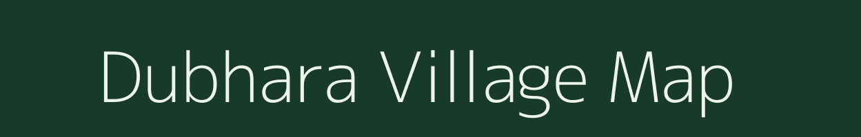 Dubhara village map in Uttar Pradesh