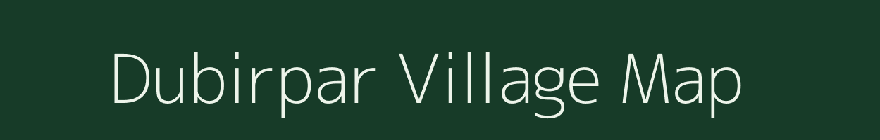 Dubirpar village map in Assam