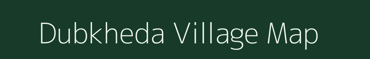 Dubkheda village map in Madhya Pradesh