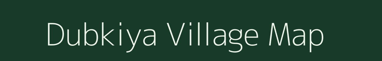 Dubkiya village map in Uttar Pradesh