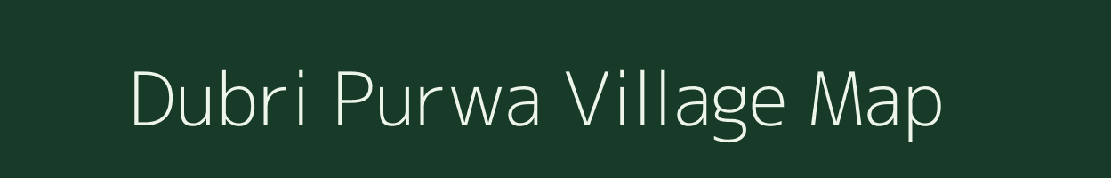 Dubri Purwa village map in Uttar Pradesh