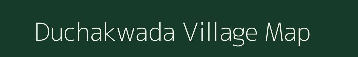 Duchakwada village map in Gujarat