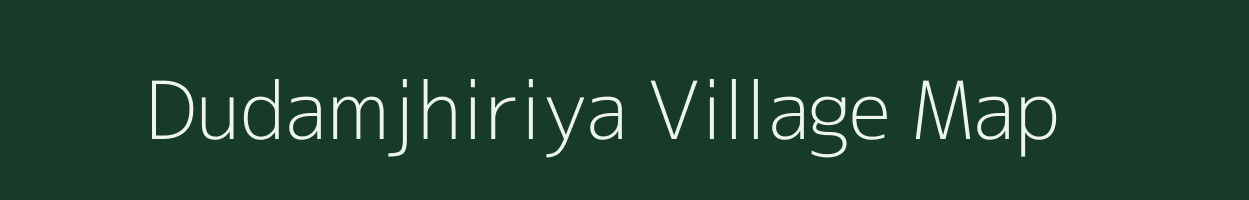 Dudamjhiriya village map in Madhya Pradesh