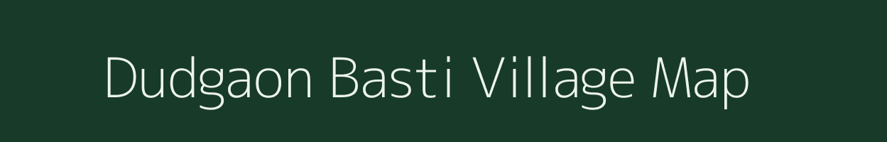 Dudgaon Basti village map in Madhya Pradesh