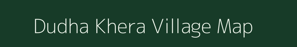 Dudha Khera village map in Uttar Pradesh