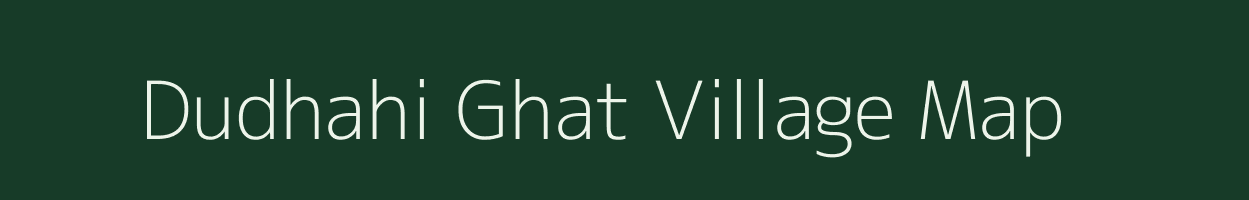 Dudhahi Ghat village map in Uttar Pradesh