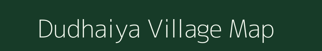 Dudhaiya village map in Uttar Pradesh