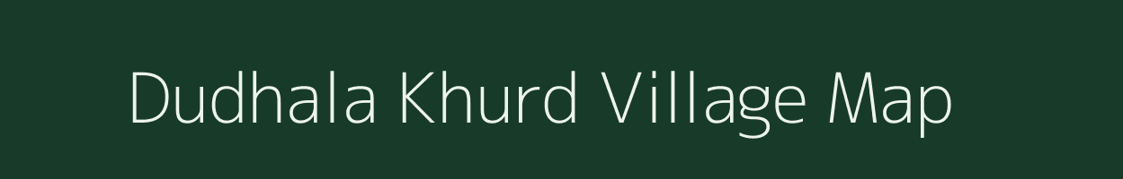 Dudhala Khurd village map in Madhya Pradesh