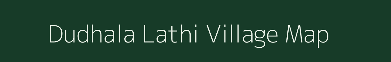 Dudhala Lathi village map in Gujarat