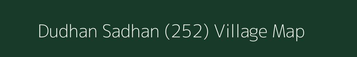 Dudhan Sadhan (252) village map in Punjab