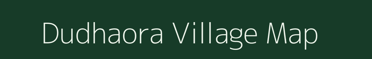 Dudhaora village map in Uttar Pradesh