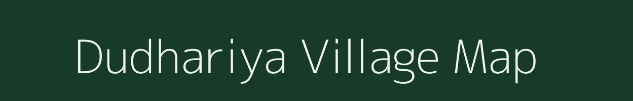 Dudhariya village map in Madhya Pradesh