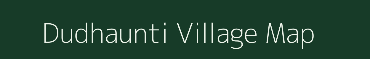 Dudhaunti village map in Bihar