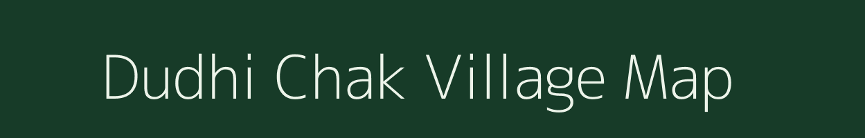 Dudhi Chak village map in Jharkhand