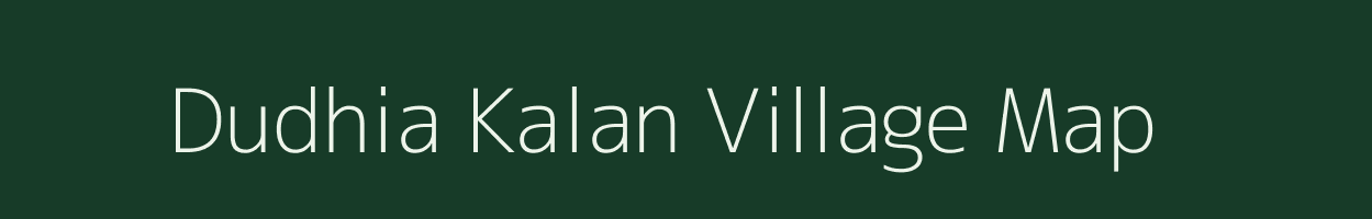 Dudhia Kalan village map in Uttar Pradesh