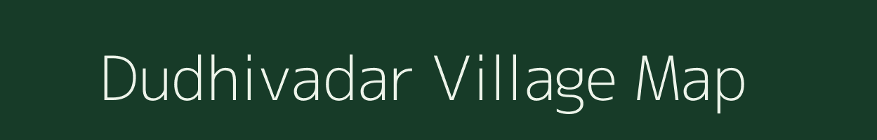 Dudhivadar village map in Gujarat