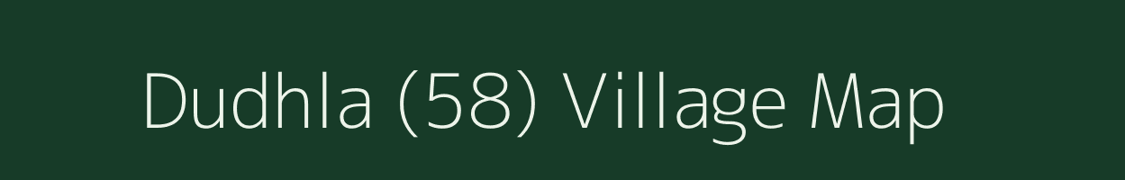 Dudhla (58) village map in Himachal Pradesh