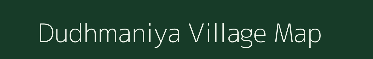 Dudhmaniya village map in Madhya Pradesh