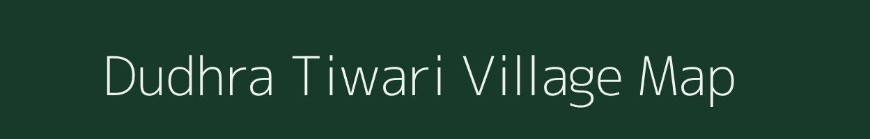 Dudhra Tiwari village map in Uttar Pradesh