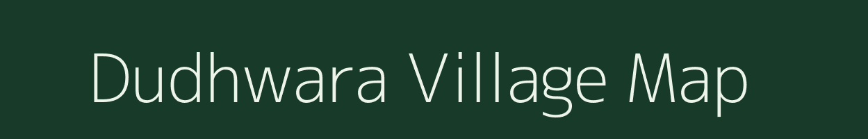 Dudhwara village map in Madhya Pradesh