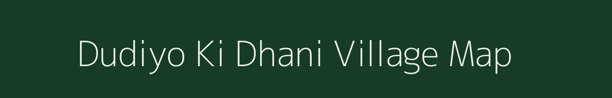 Dudiyo Ki Dhani village map in Rajasthan