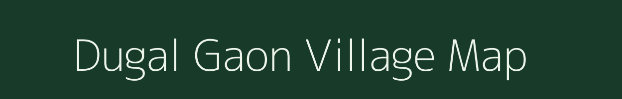 Dugal Gaon village map in Uttarakhand