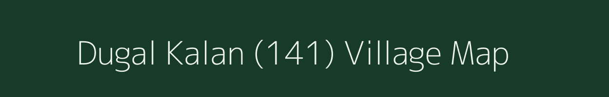 Dugal Kalan (141) village map in Punjab