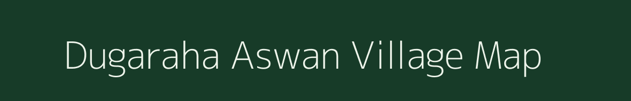 Dugaraha Aswan village map in Uttar Pradesh