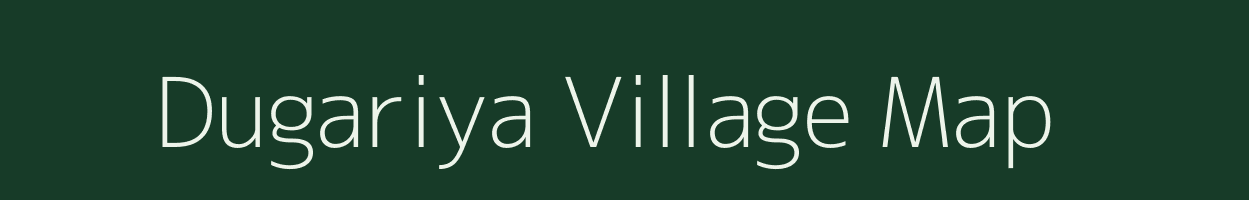 Dugariya village map in Madhya Pradesh