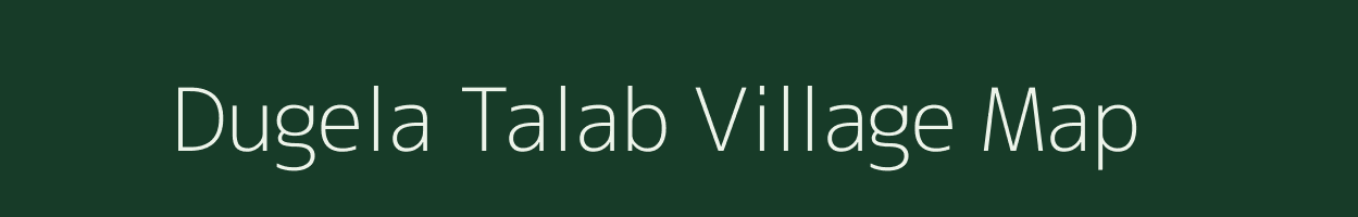 Dugela Talab village map in Rajasthan