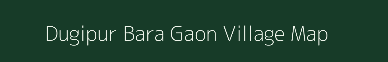 Dugipur Bara Gaon village map in Uttar Pradesh