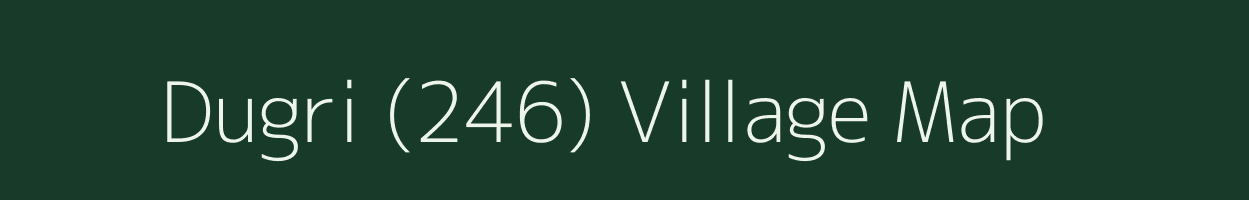 Dugri (246) village map in Himachal Pradesh