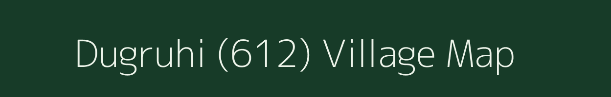 Dugruhi (612) village map in Himachal Pradesh