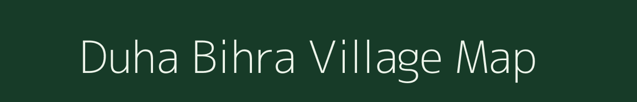 Duha Bihra village map in Uttar Pradesh