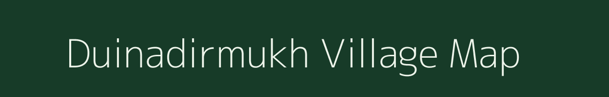 Duinadirmukh village map in Assam
