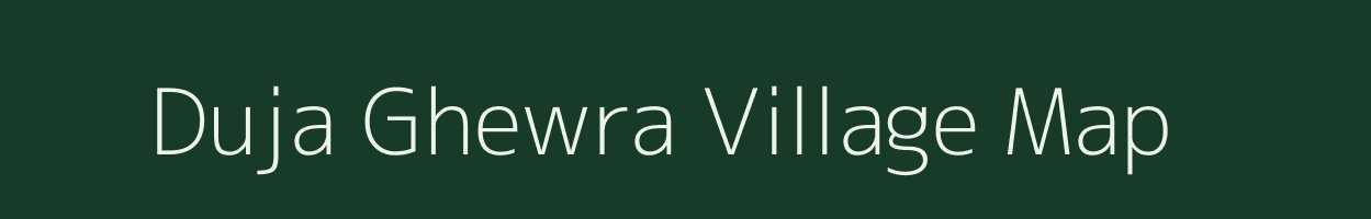 Duja Ghewra village map in Bihar