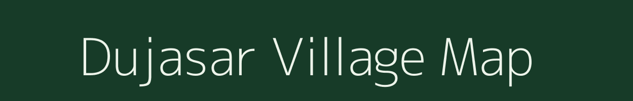 Dujasar village map in Rajasthan