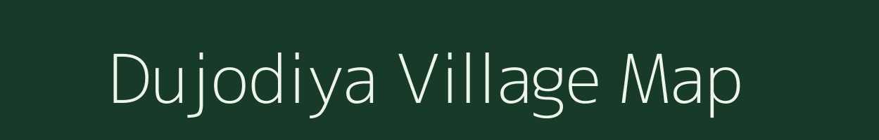 Dujodiya village map in Rajasthan