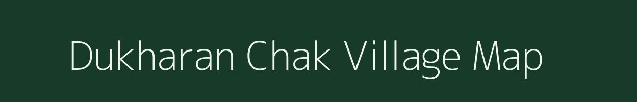 Dukharan Chak village map in Bihar