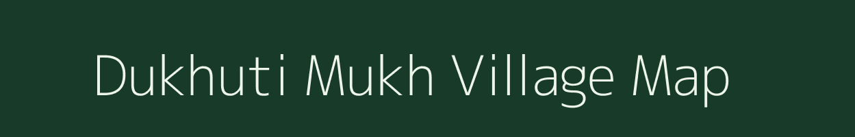 Dukhuti Mukh village map in Assam