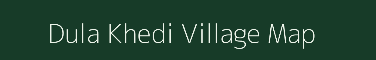 Dula Khedi village map in Madhya Pradesh