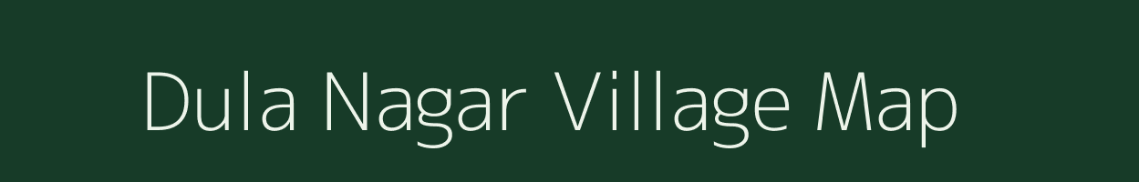 Dula Nagar village map in Uttar Pradesh