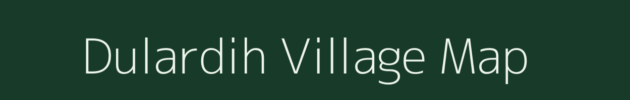 Dulardih village map in Bihar