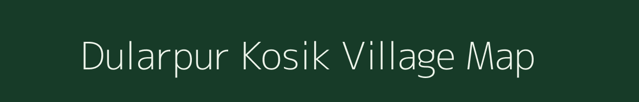 Dularpur Kosik village map in Bihar