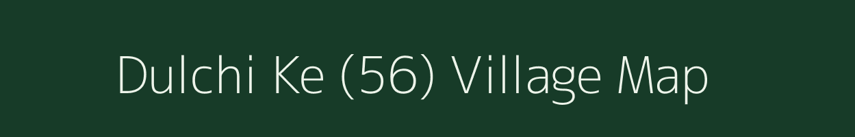 Dulchi Ke (56) village map in Punjab