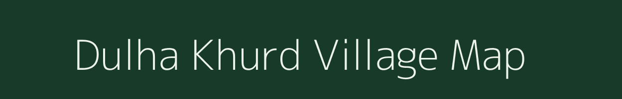 Dulha Khurd village map in Uttar Pradesh