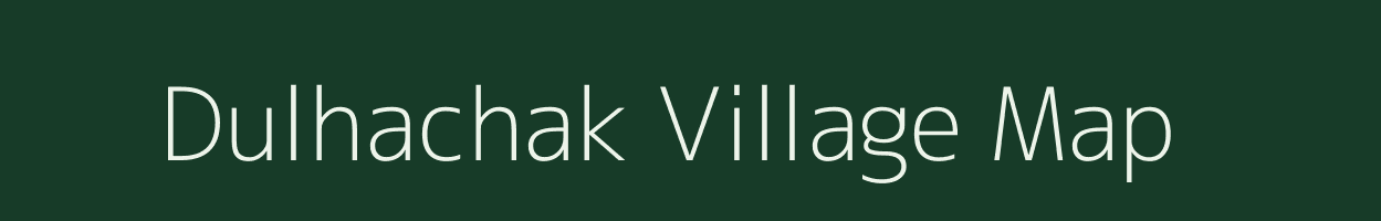 Dulhachak village map in Uttar Pradesh